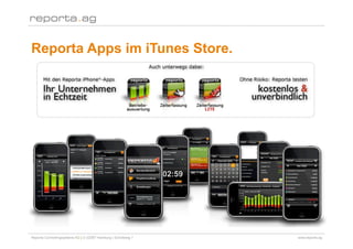 Reporta Apps im iTunes Store.




Reporta Controllingsysteme AG | D-22087 Hamburg | Schottweg 7   www.reporta.ag
 