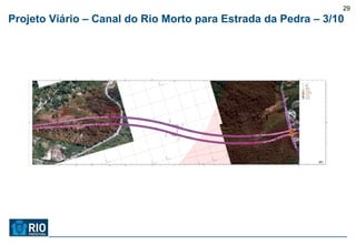 29
Projeto Viário – Canal do Rio Morto para Estrada da Pedra – 3/10
 
