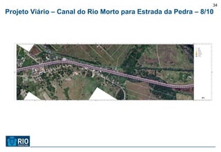 34
Projeto Viário – Canal do Rio Morto para Estrada da Pedra – 8/10
 