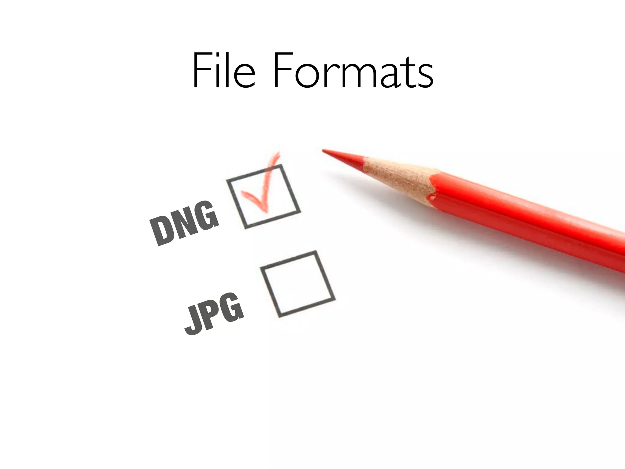 File Formats


DN G

 J PG
 