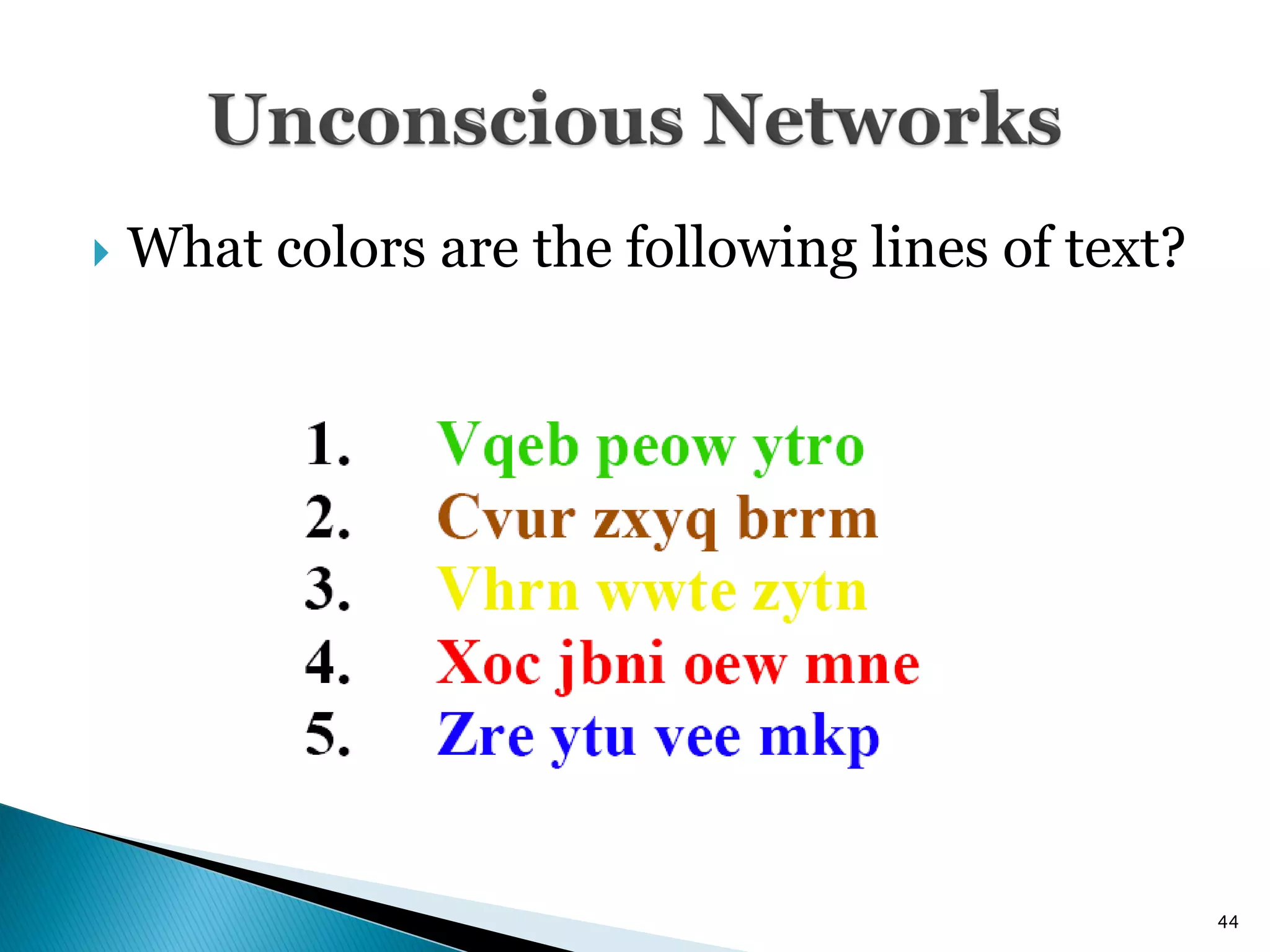    What colors are the following lines of text?




                                                   44
 