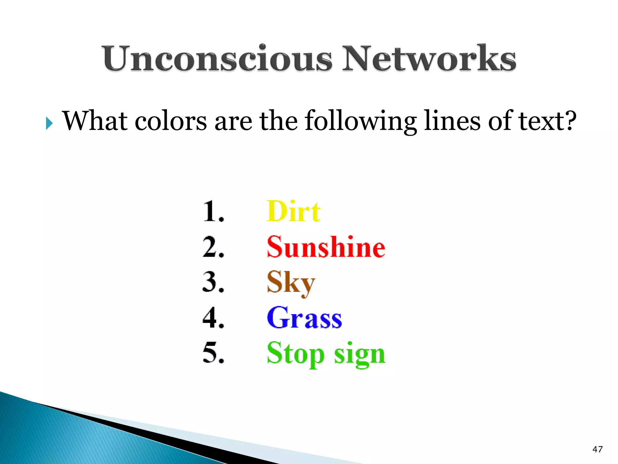    What colors are the following lines of text?




                                                   47
 
