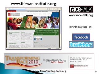 www.KirwanInstitute.org

                                       www.race-talk.org



                                       KirwanInstitute on:




           www.Transforming-Race.org                         38
 