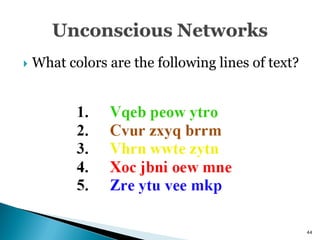    What colors are the following lines of text?




                                                   44
 