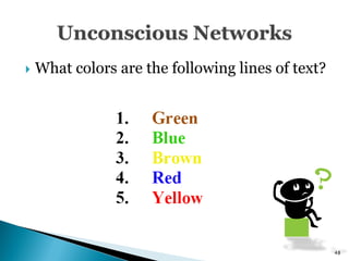    What colors are the following lines of text?




                                                   48
 