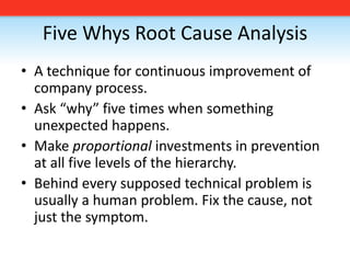 Five Whys Root Cause AnalysisA technique for continuous improvement of company process.