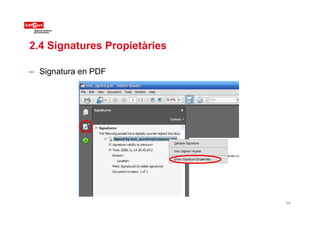 2.4 Signatures Propietàries
– Signatura en PDF
54
 