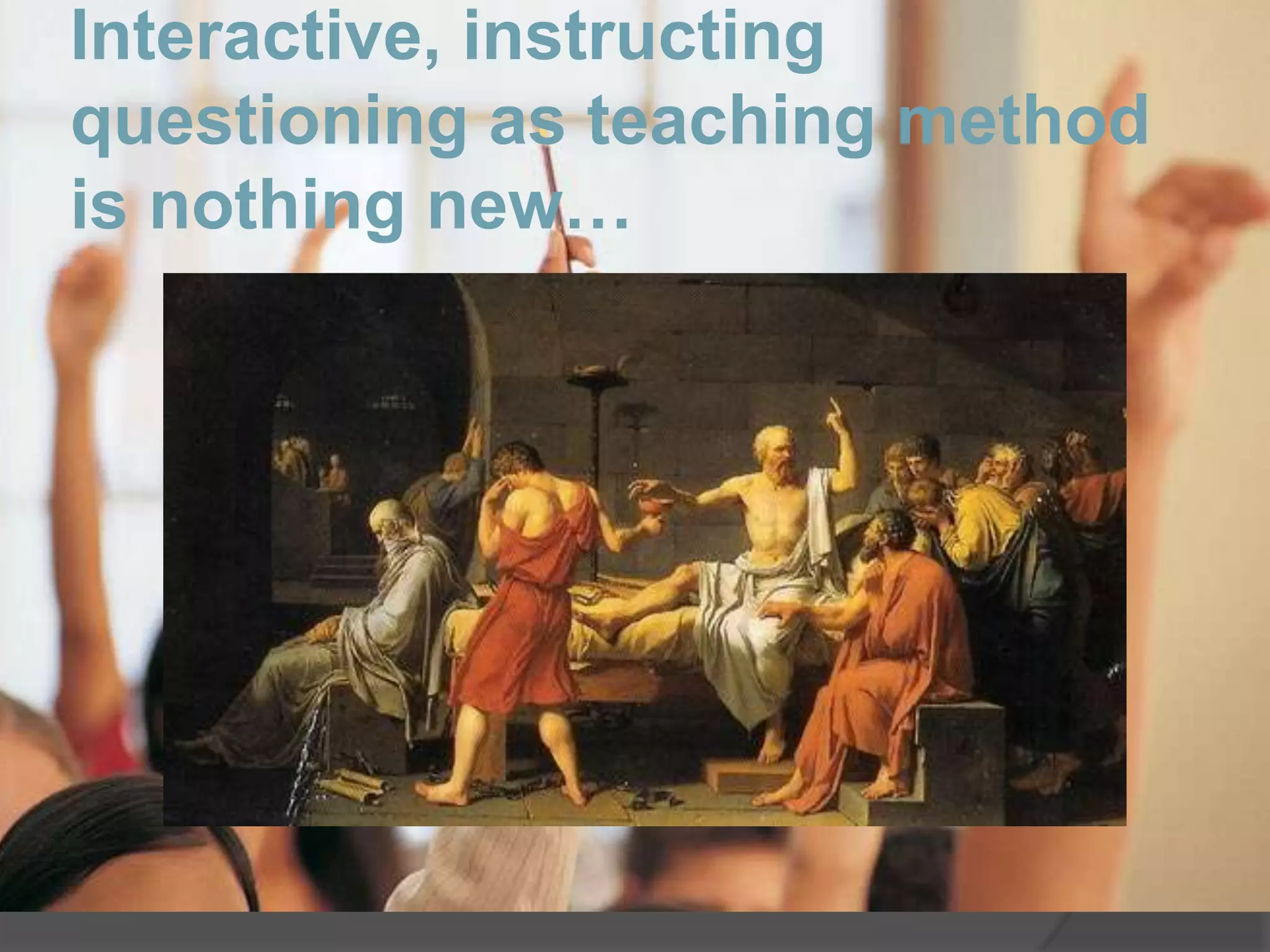 Interactive, instructing questioning as teaching method is nothing new…
