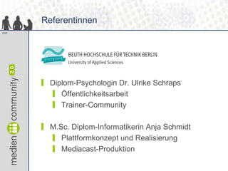 <ul><li>Diplom-Psychologin Dr. Ulrike Schraps </li></ul><ul><ul><li>Öffentlichkeitsarbeit </li></ul></ul><ul><ul><li>Train...