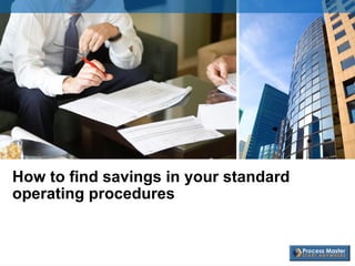 How to find savings in your standard operating procedures  