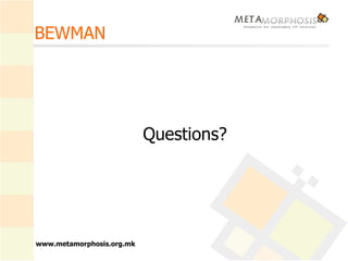 BEWMAN Questions? 