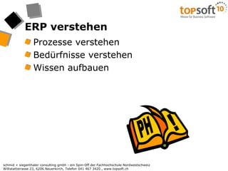 ERP verstehenProzesse verstehenBedürfnisse verstehenWissen aufbauen!PH