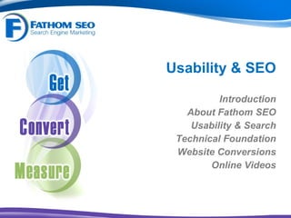 Usability & SEO Introduction About Fathom SEO Usability & Search Technical Foundation Website Conversions Online Videos 