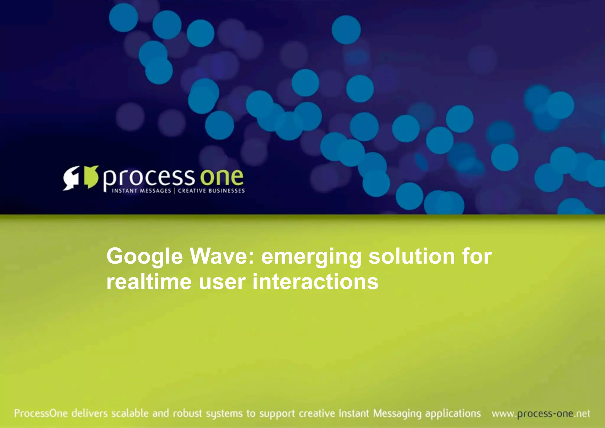 Google Wave: emerging solution for
realtime user interactions
 