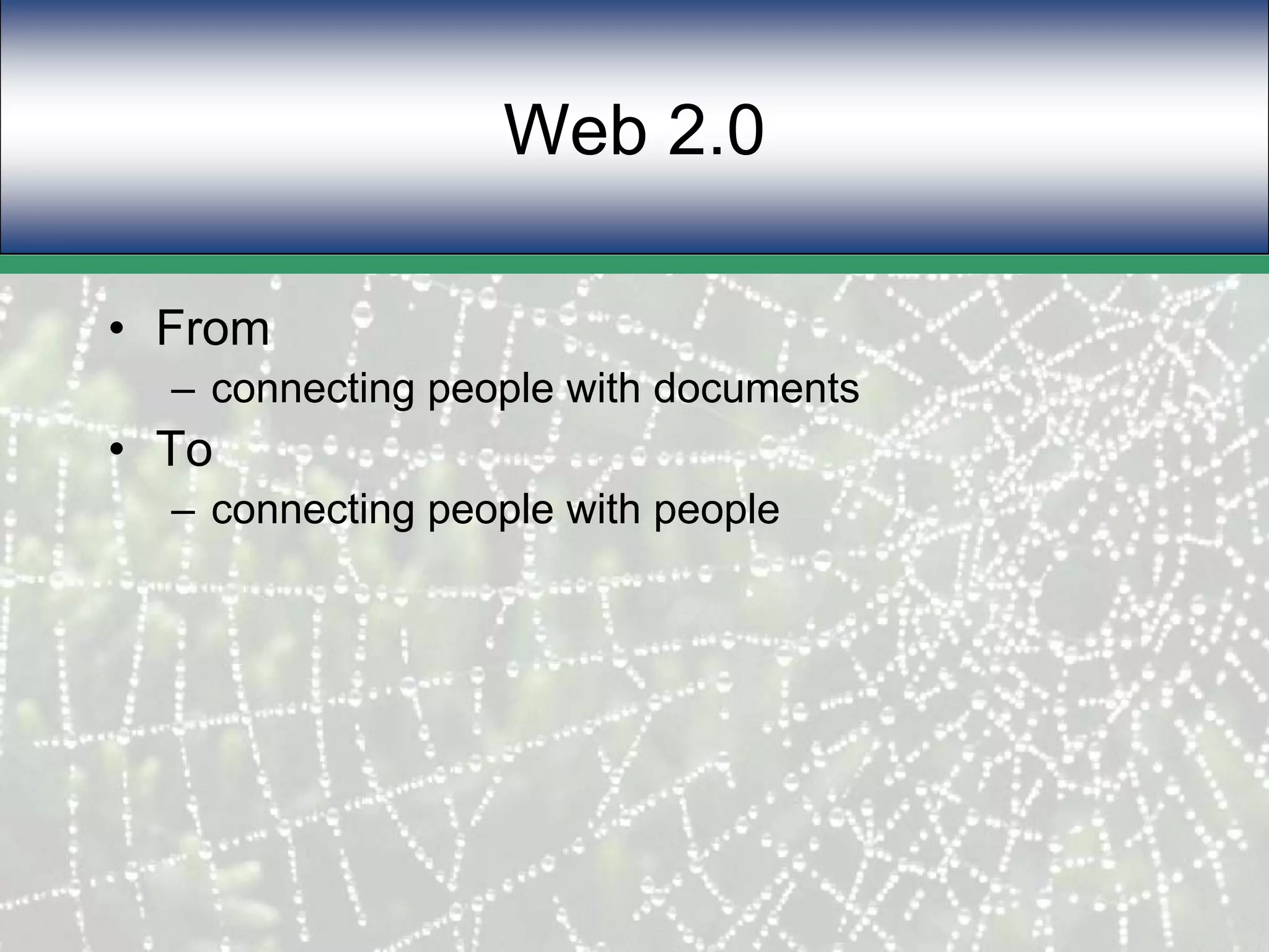Web 2.0From connecting people with documentsTo connecting people with people
