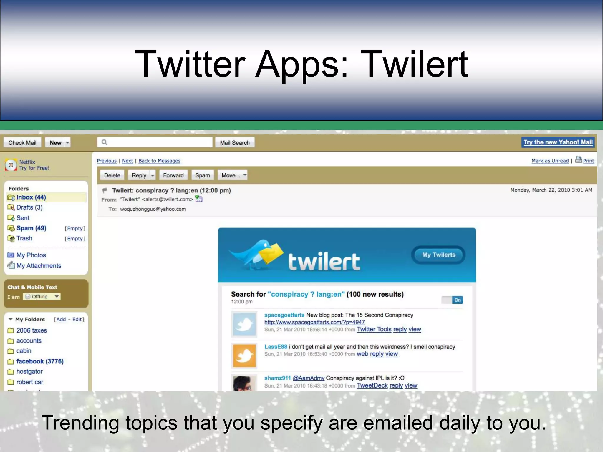 Twitter Apps: TwilertTrending topics that you specify are emailed daily to you.
