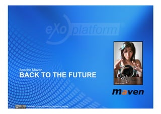 Apache Maven
BACK TO THE FUTURE



   Licensed under a Creative Commons license
 