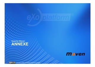 Apache Maven
ANNEXE



   Licensed under a Creative Commons license
 