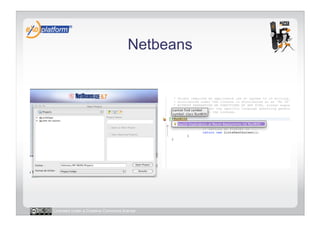 Netbeans




Licensed under a Creative Commons license
 