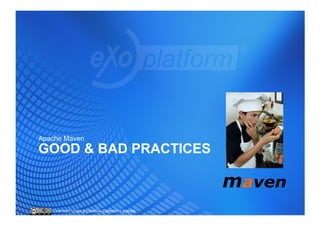 Apache Maven
GOOD & BAD PRACTICES



   Licensed under a Creative Commons license
 