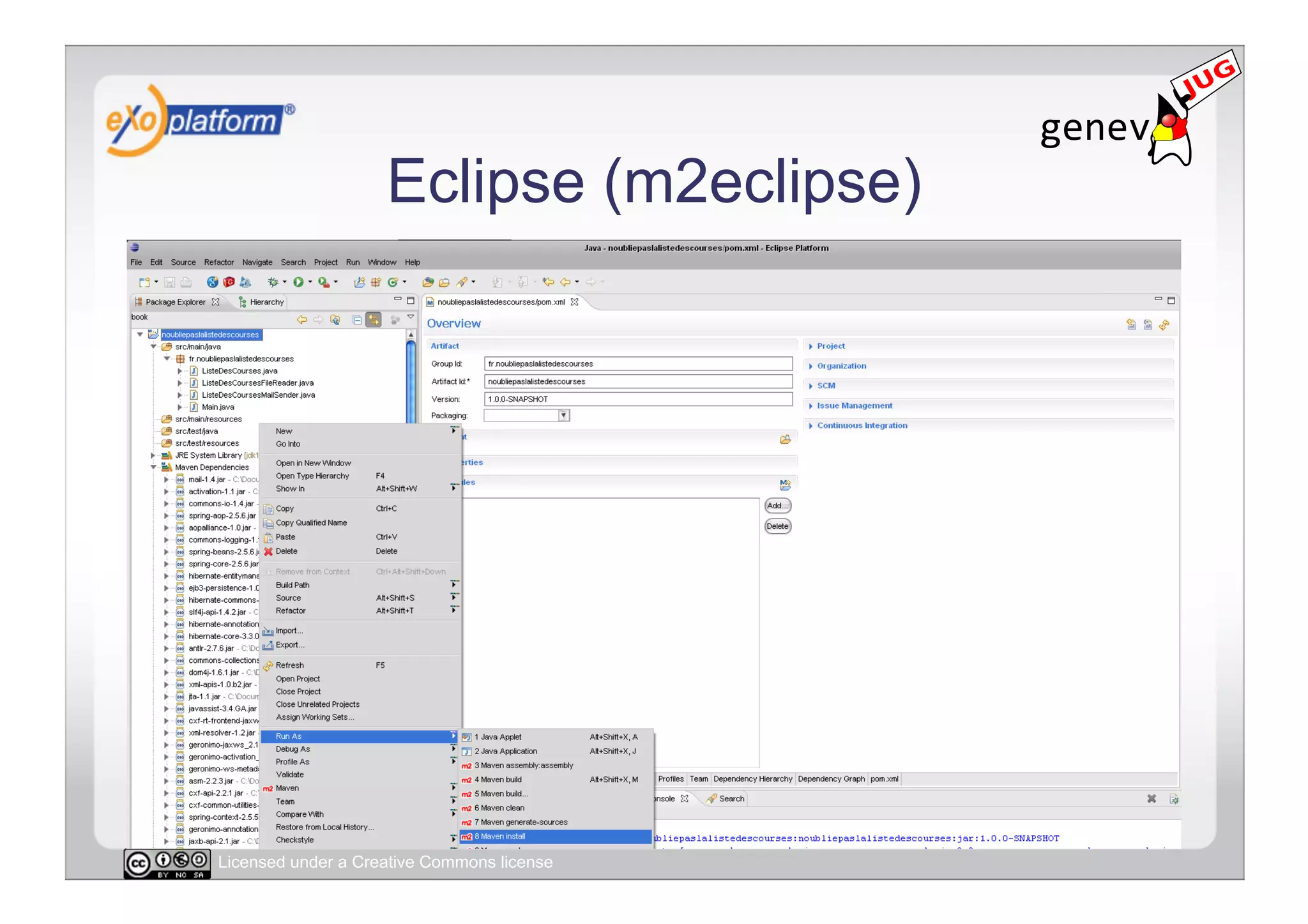 Eclipse (m2eclipse)




Licensed under a Creative Commons license
 