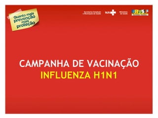 CAMPANHA DE VACINAÇÃO INFLUENZA H1N1 