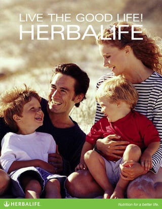 LIVE THE GOOD LIFE!
HERBALIFE
 