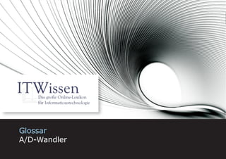A/D-Wandler




Glossar
A/D-Wandler
                       1
 
