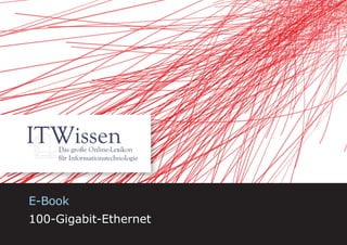 100-Gigabit-Ethernet




E-Book
100-Gigabit-Ethernet
                                1
 