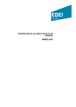 PENETRACIÓN DE LAS REDES SOCIALES EN
                           CANARIAS
                        MARZO 2010
 