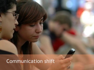 Communication shift 