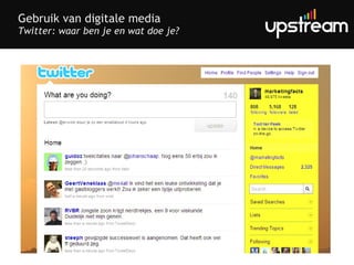 Gebruik van digitale media Twitter: waar ben je en wat doe je? 