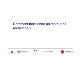 Comment fonctionne un moteur de
recherche ?
 