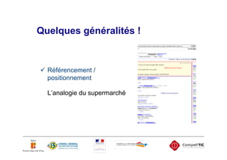 Quelques généralités !


  Référencement /
  positionnement

  L’analogie du supermarché
 