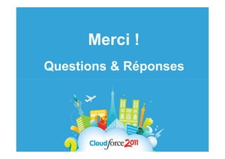 Merci !
Questions & Réponses
 