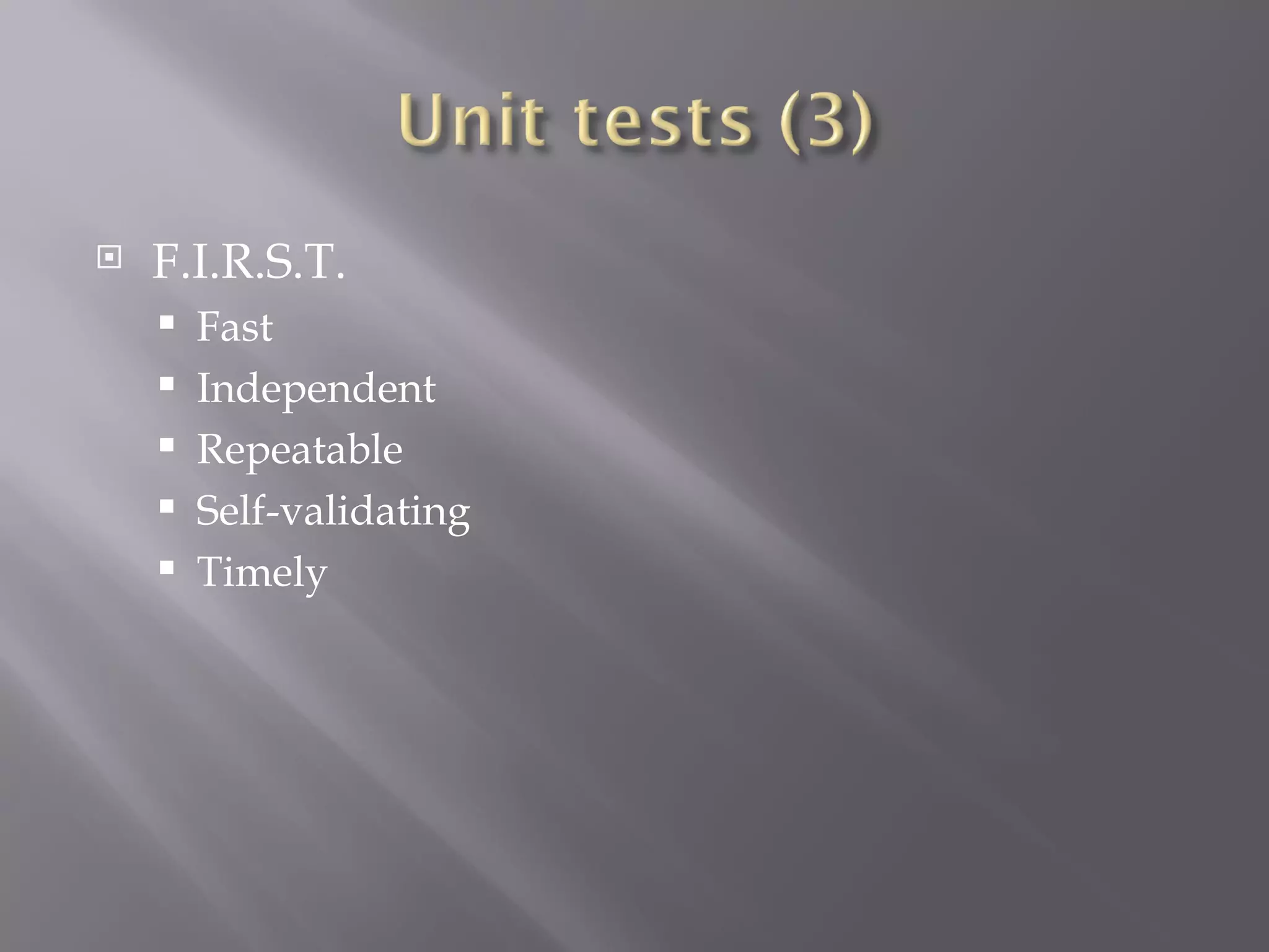 F.I.R.S.T. Fast Independent Repeatable Self-validating Timely 