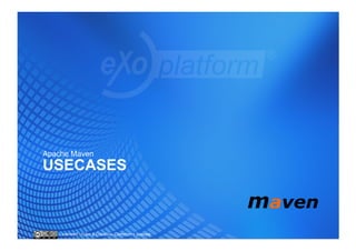 Apache Maven
USECASES



   Licensed under a Creative Commons license
 