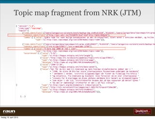 Topic map fragment from NRK (JTM)




  W E B V E V E R I E T


fredag 16. april 2010
 