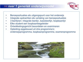 >>naar 1 generiek onderwijsmodelBeroepssituaties als uitgangspunt voor het onderwijs