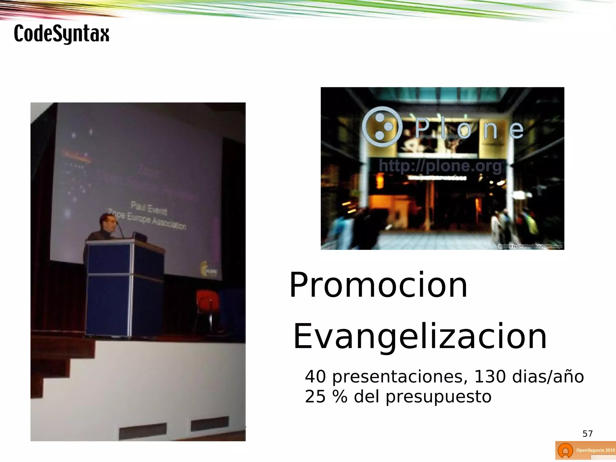 Promocion
Evangelizacion
40 presentaciones, 130 dias/año
25 % del presupuesto

                              57
 
