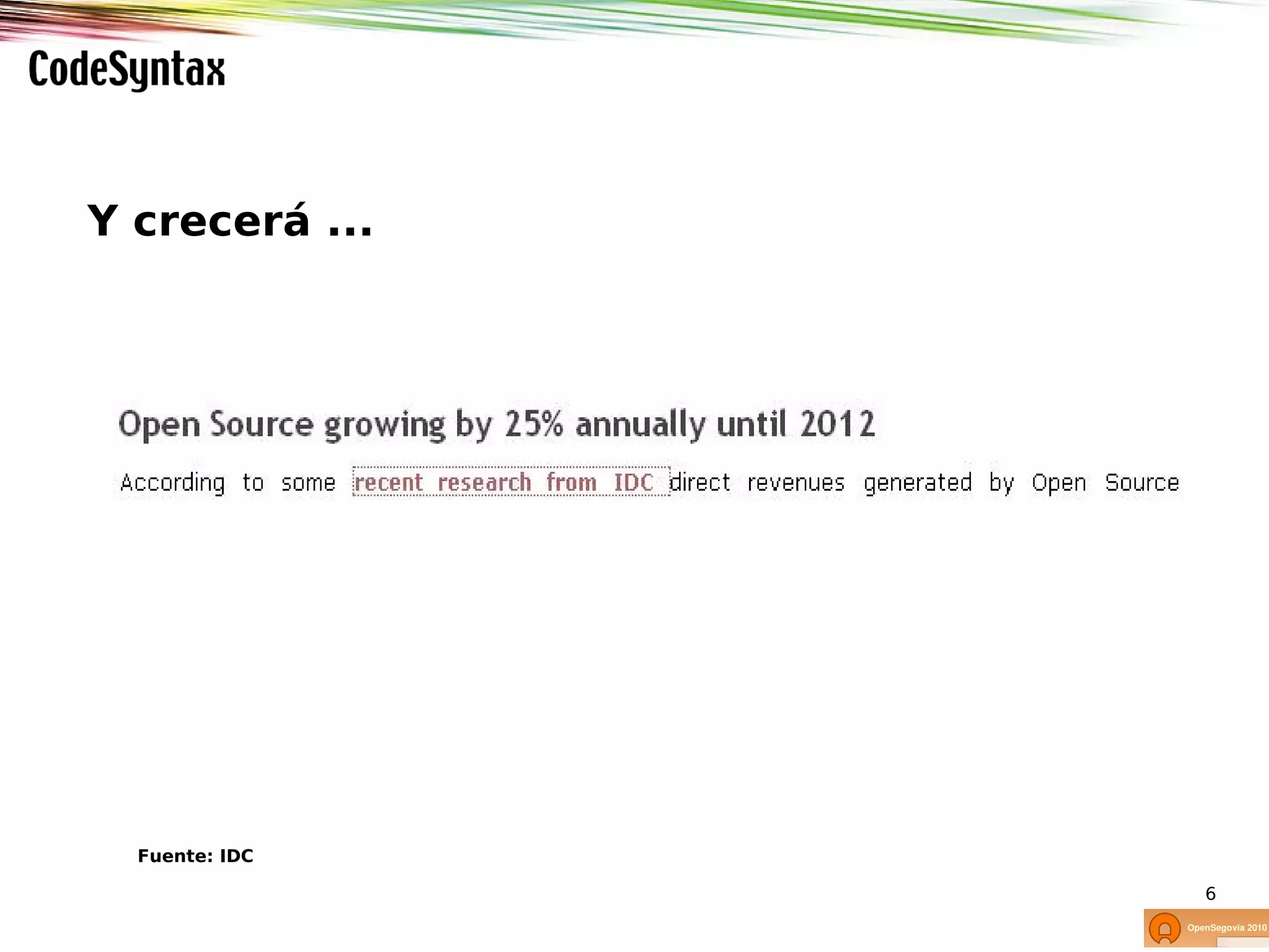 Y crecerá ...




  Fuente: IDC

                6
 