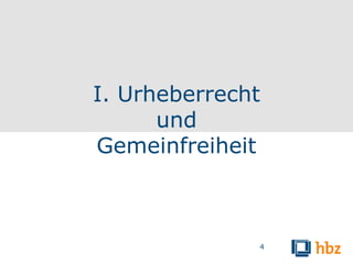 I. Urheberrecht
      und
Gemeinfreiheit



              4
 