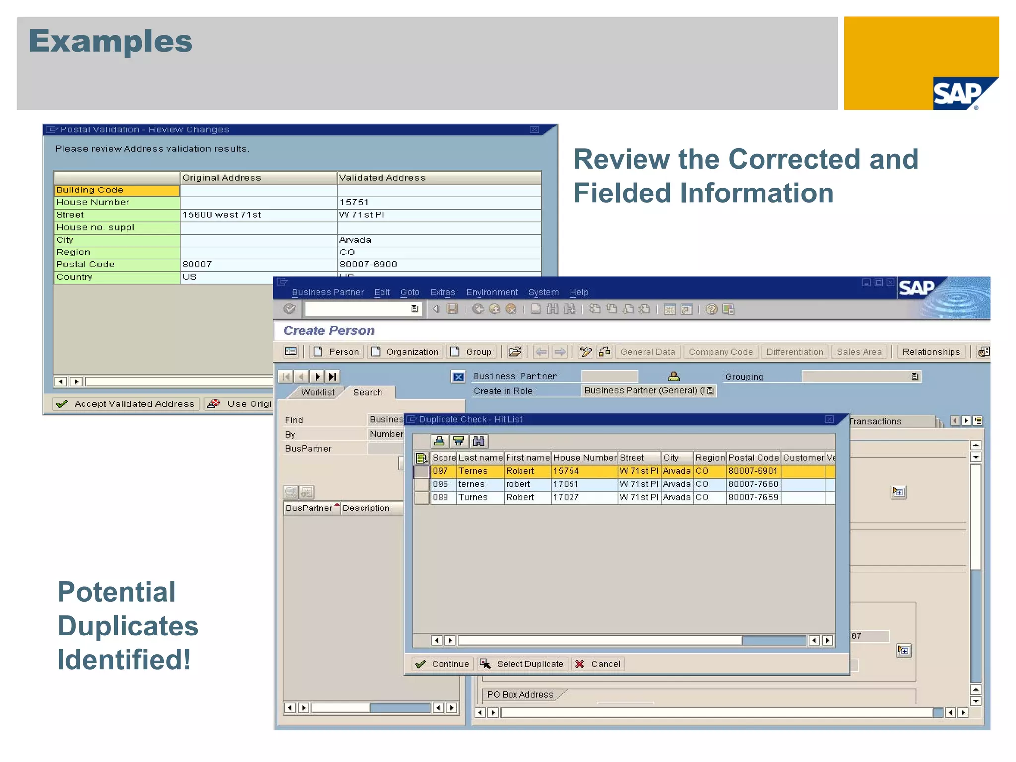 Examples


               Review the Corrected and
               Fielded Information




 Potential
 Duplicates
 Identified!
 