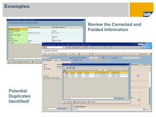 Examples


               Review the Corrected and
               Fielded Information




 Potential
 Duplicates
 Identified!
 