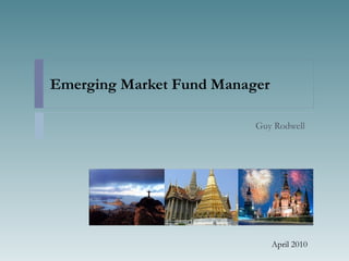 Emerging Market Fund Manager Guy Rodwell April 2010 