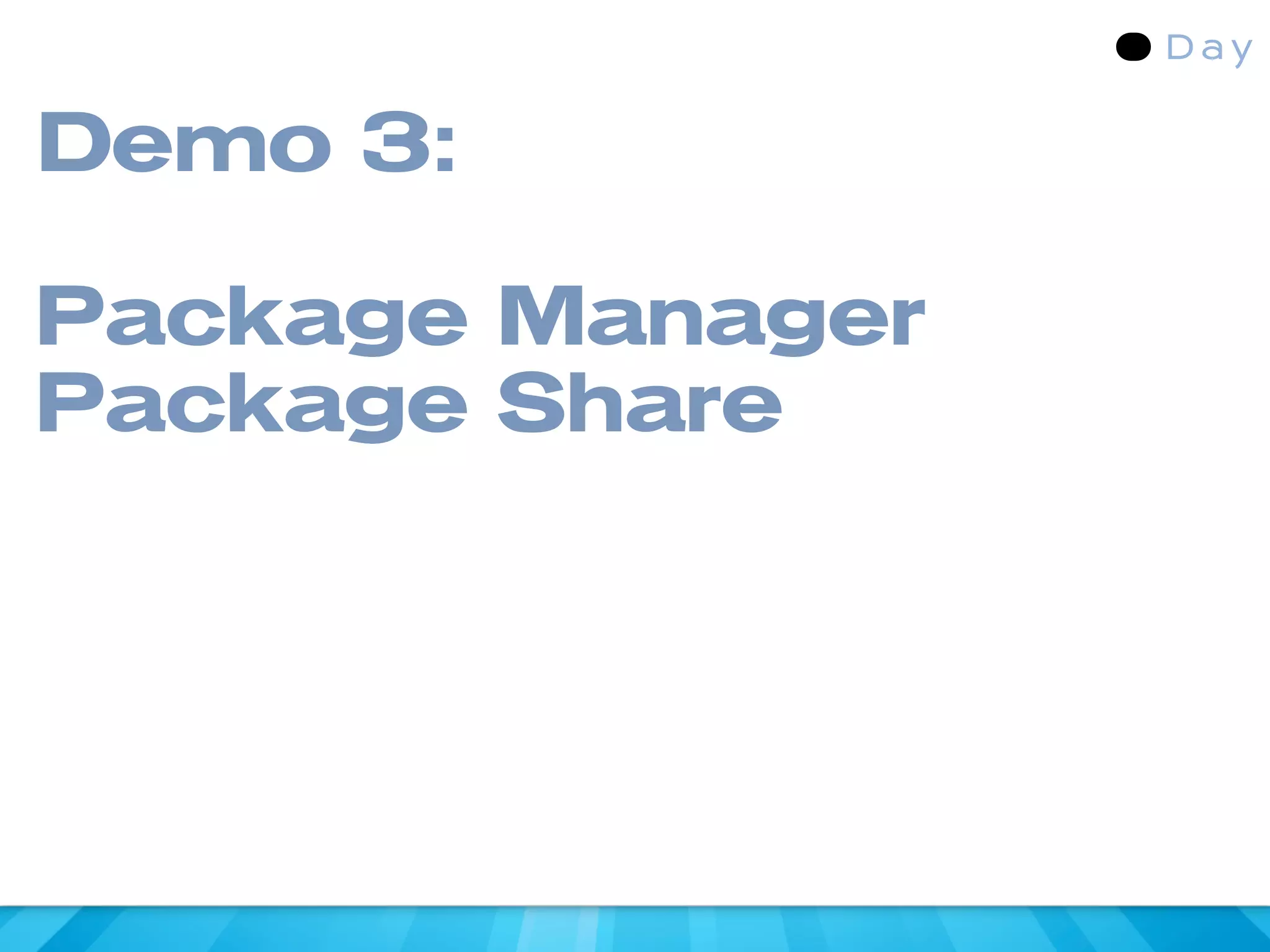 Demo 3:

Package Manager
Package Share
 