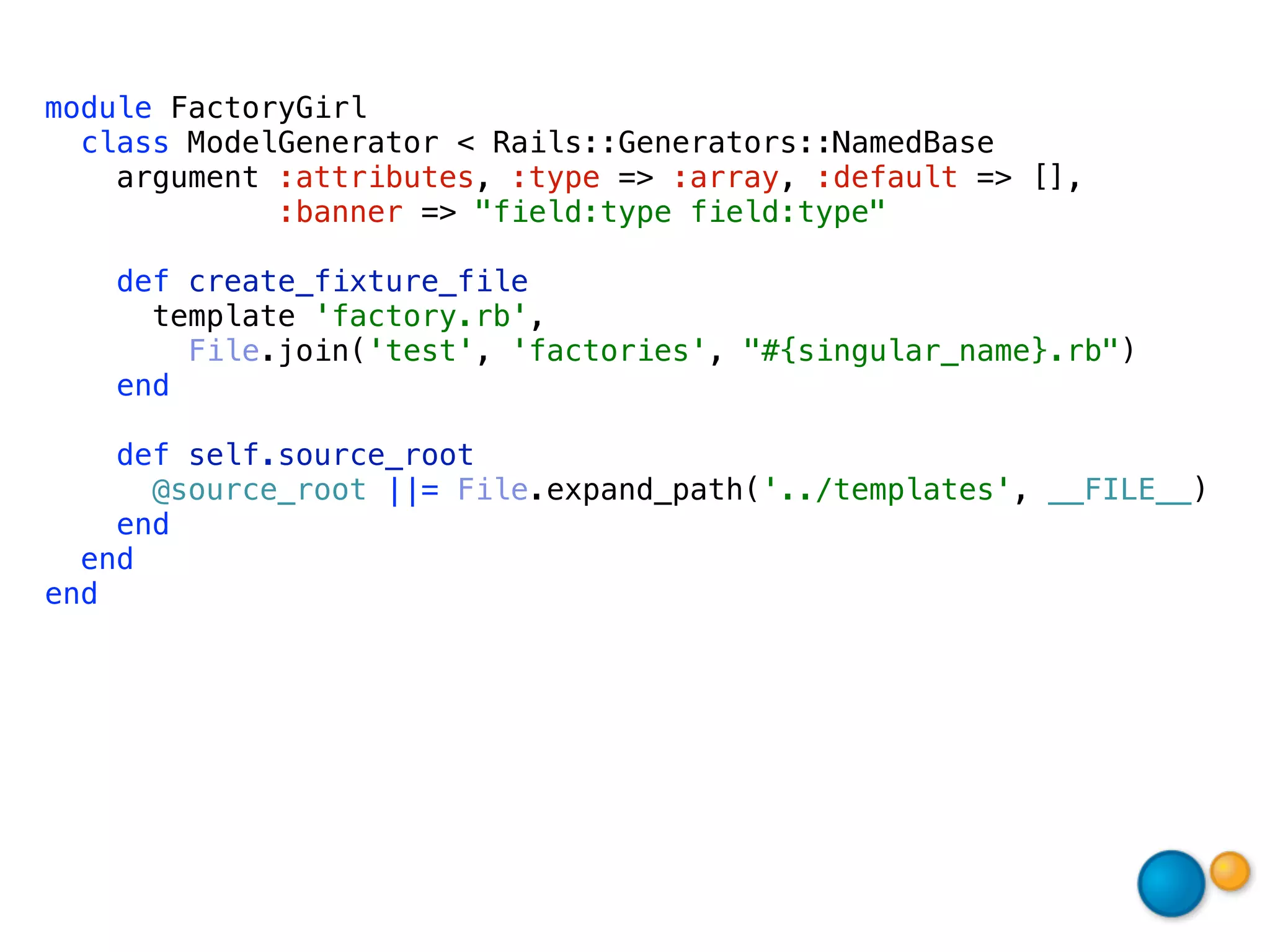 module FactoryGirl
  class ModelGenerator < Rails::Generators::NamedBase
    argument :attributes, :type => :array, :default => [],
             :banner => "field:type field:type"

    def create_fixture_file
      template 'factory.rb',
        File.join('test', 'factories', "#{singular_name}.rb")
    end

    def self.source_root
      @source_root ||= File.expand_path('../templates', __FILE__)
    end
  end
end
 