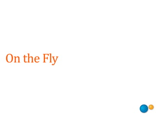 On	
  the	
  Fly
 
