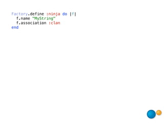 Factory.define :ninja do |f|
  f.name "MyString"
  f.association :clan
end
 