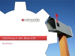 Einführung in den JBoss ESB
Bernd Rücker
 